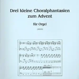 Sofort Bestellen 3 kleine Choralfantasien zum Advent für Orgel